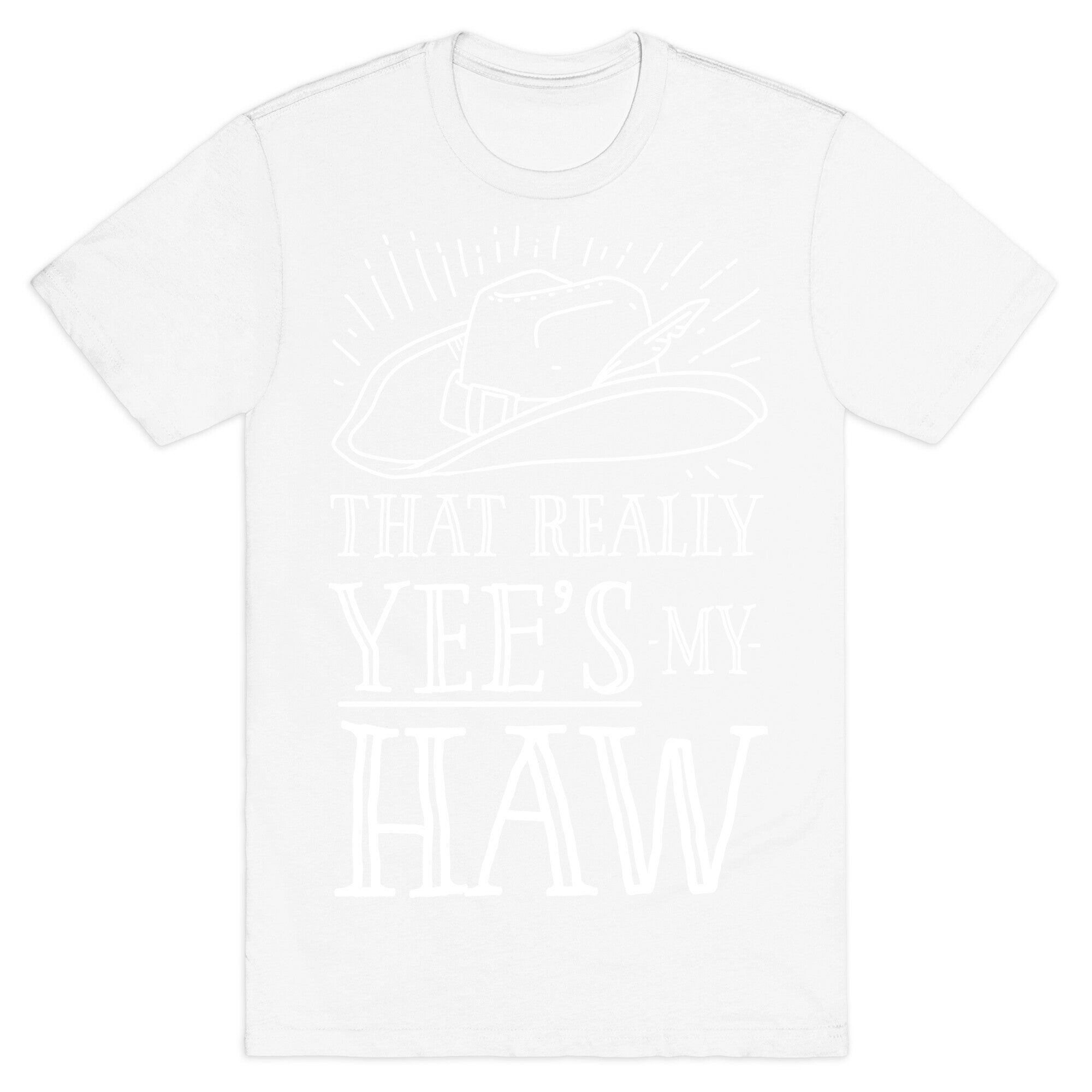 That Really Yee's My Haw T-Shirt