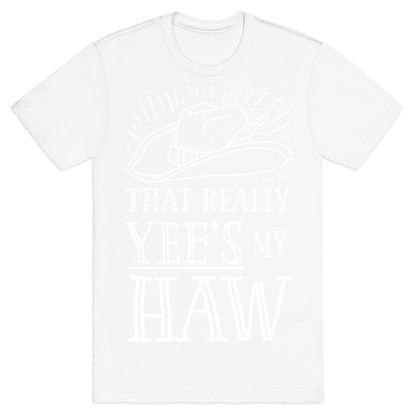 That Really Yee's My Haw T-Shirt