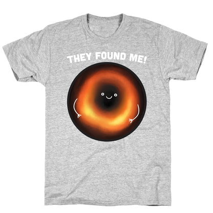 They Found Me Black Hole T-Shirt