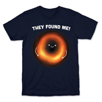They Found Me Black Hole T-Shirt