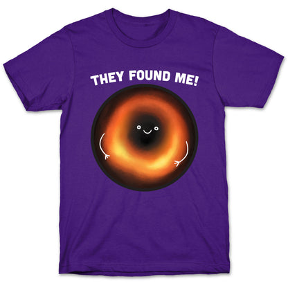 They Found Me Black Hole T-Shirt