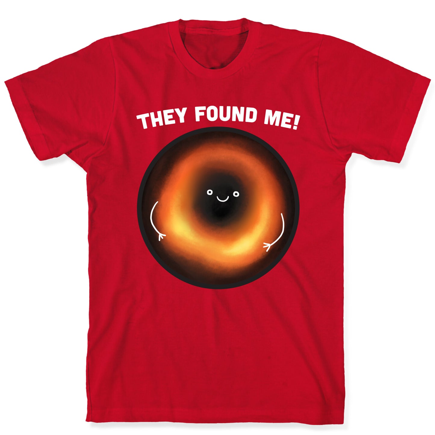 They Found Me Black Hole T-Shirt
