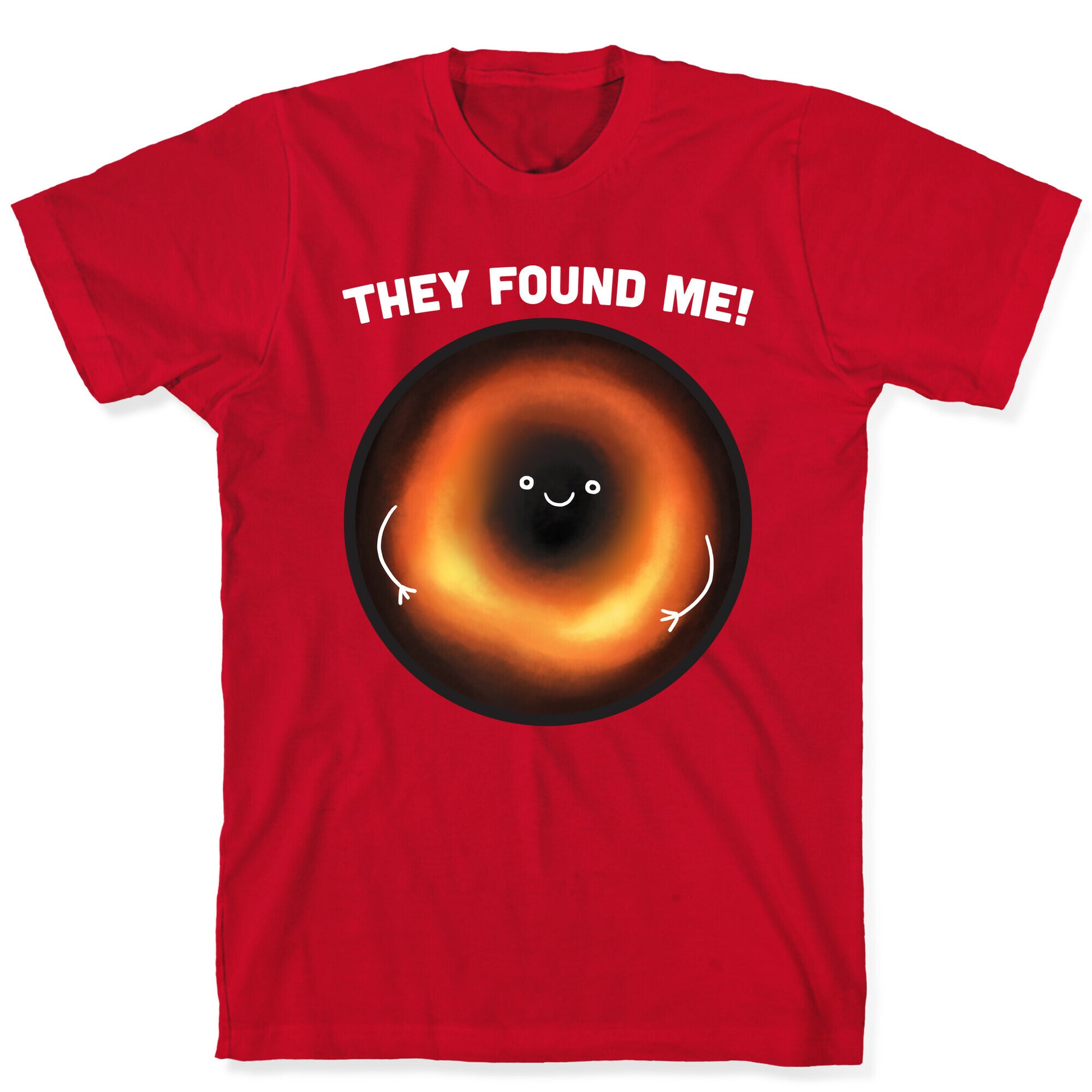 They Found Me Black Hole T-Shirt