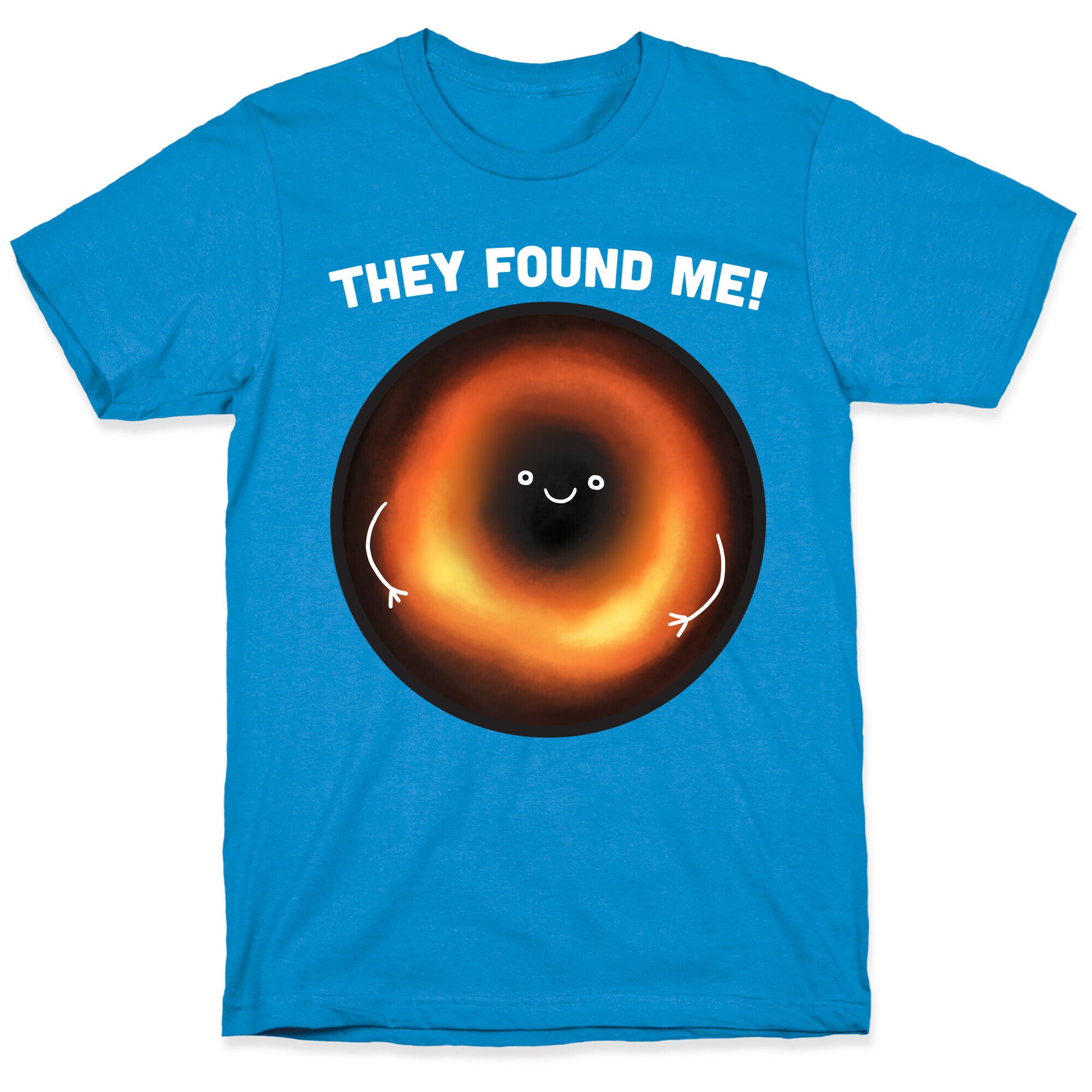 They Found Me Black Hole T-Shirt