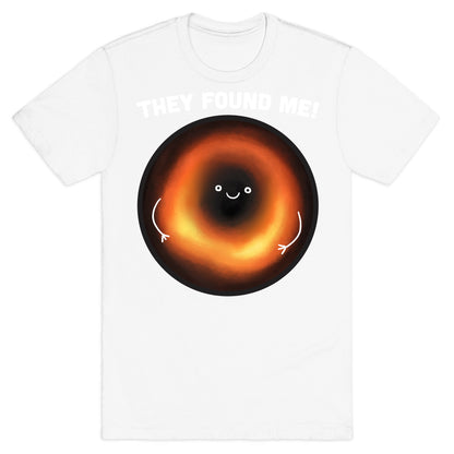 They Found Me Black Hole T-Shirt