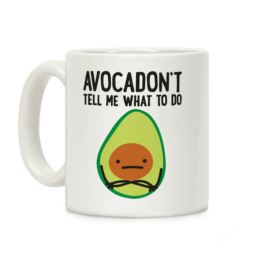 Avocadon't Tell Me What To Do Coffee Mug