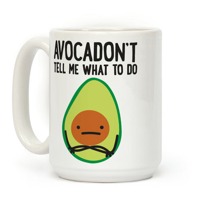 Avocadon't Tell Me What To Do Coffee Mug