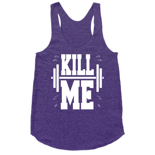 Kill Me Racerback Tank