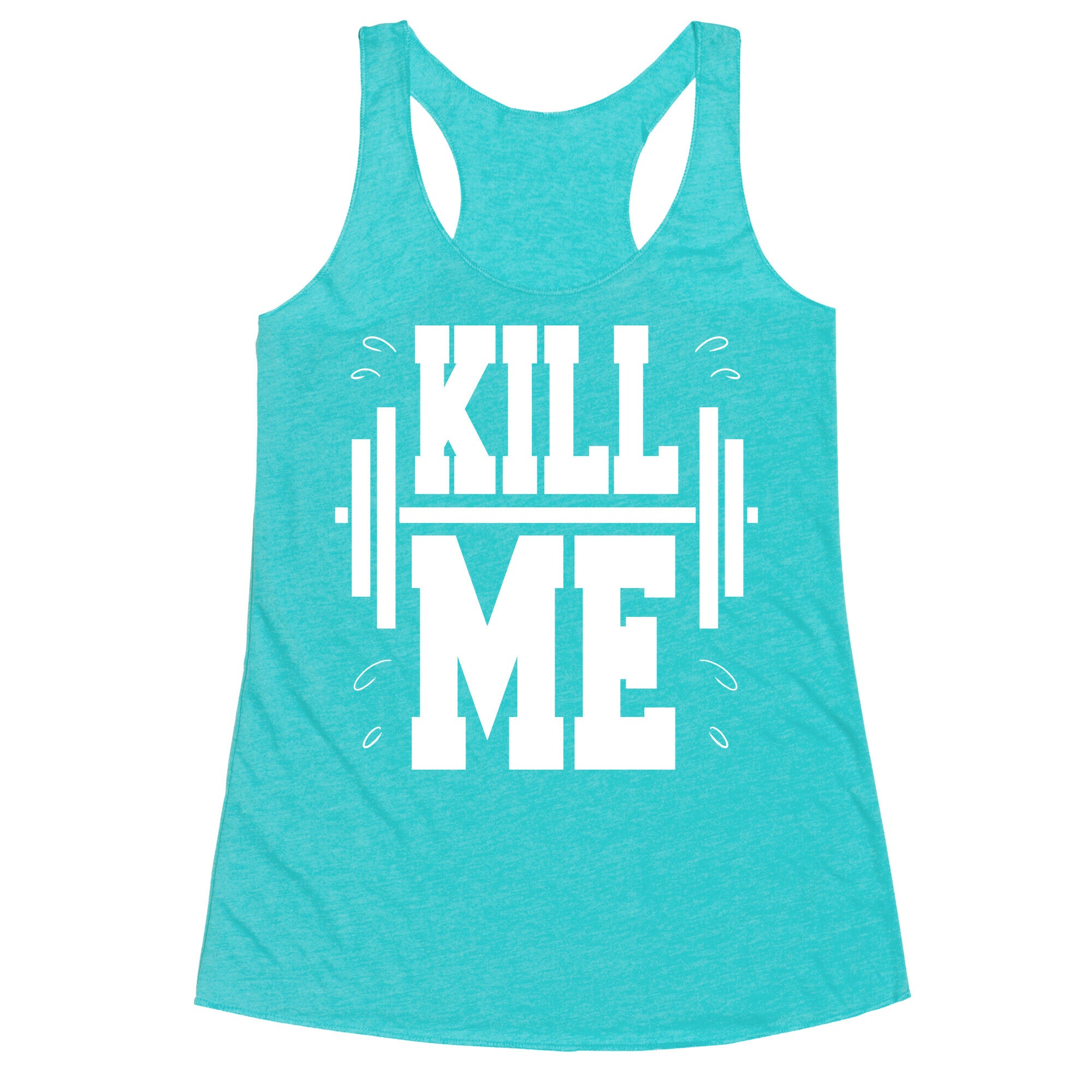 Kill Me Racerback Tank