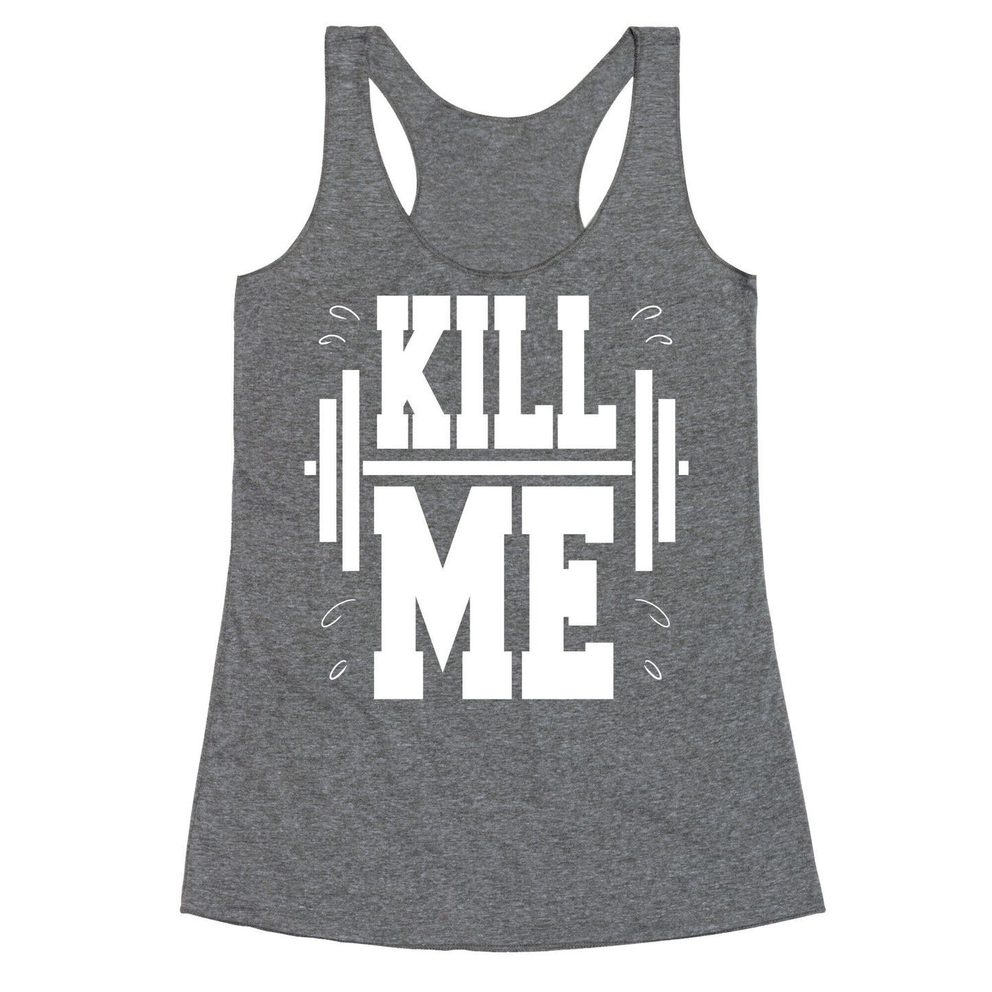 Kill Me Racerback Tank