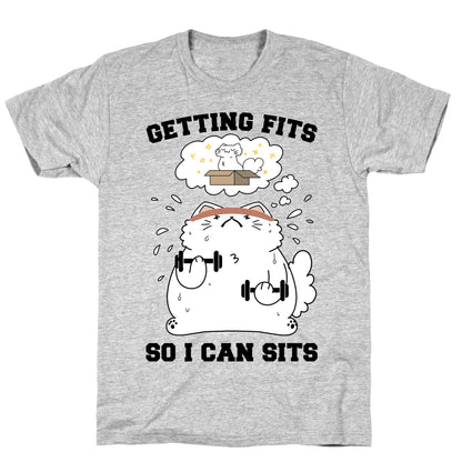 Getting Fits So I can Sits T-Shirt