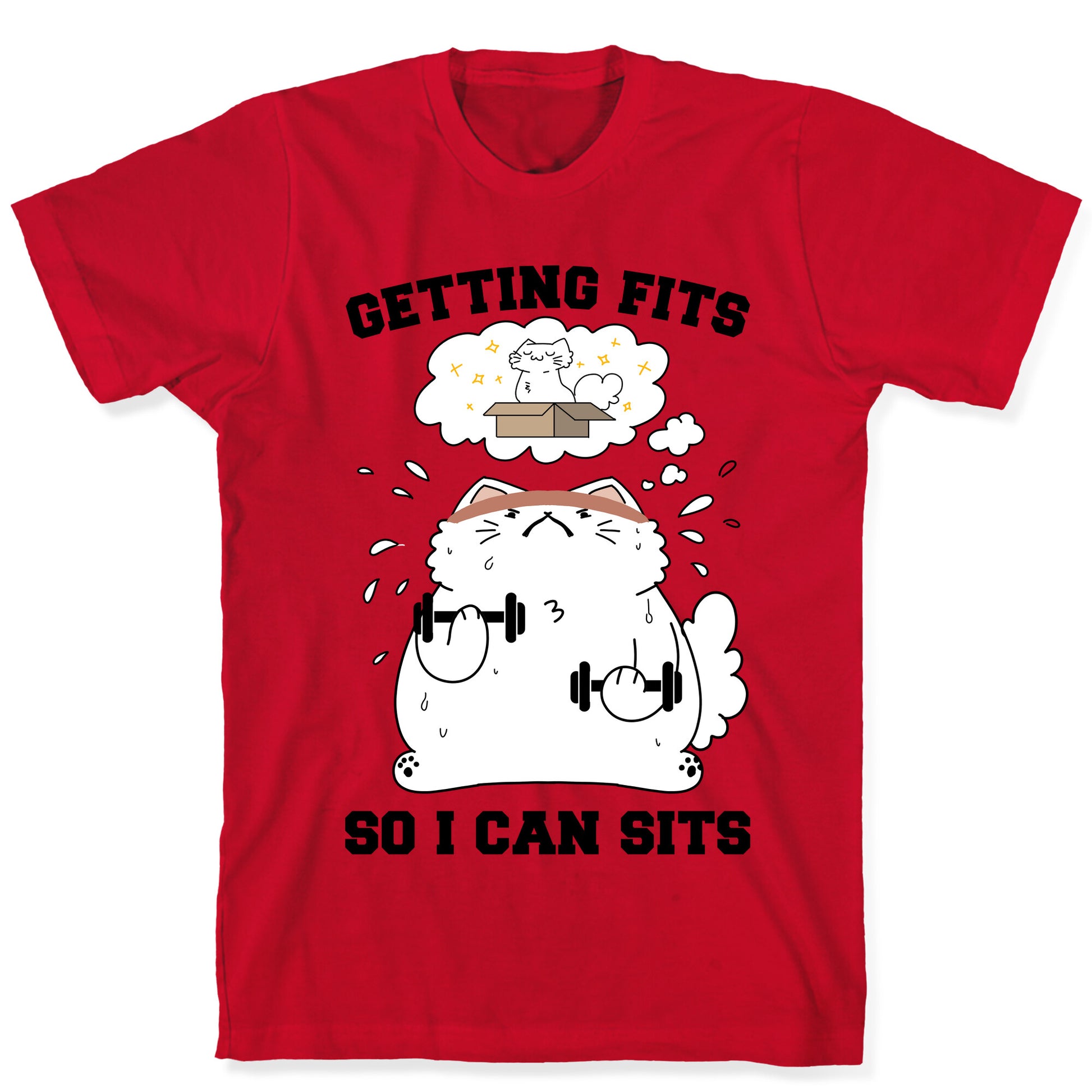 Getting Fits So I can Sits T-Shirt