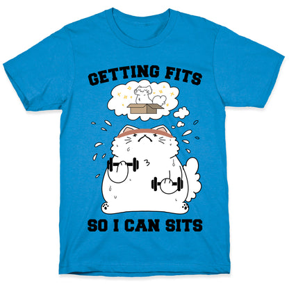 Getting Fits So I can Sits T-Shirt