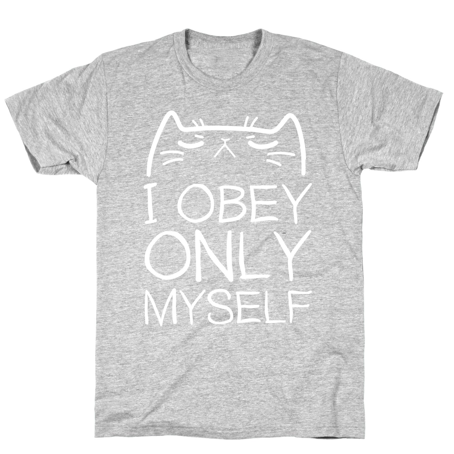 I Obey ONLY myself T-Shirt