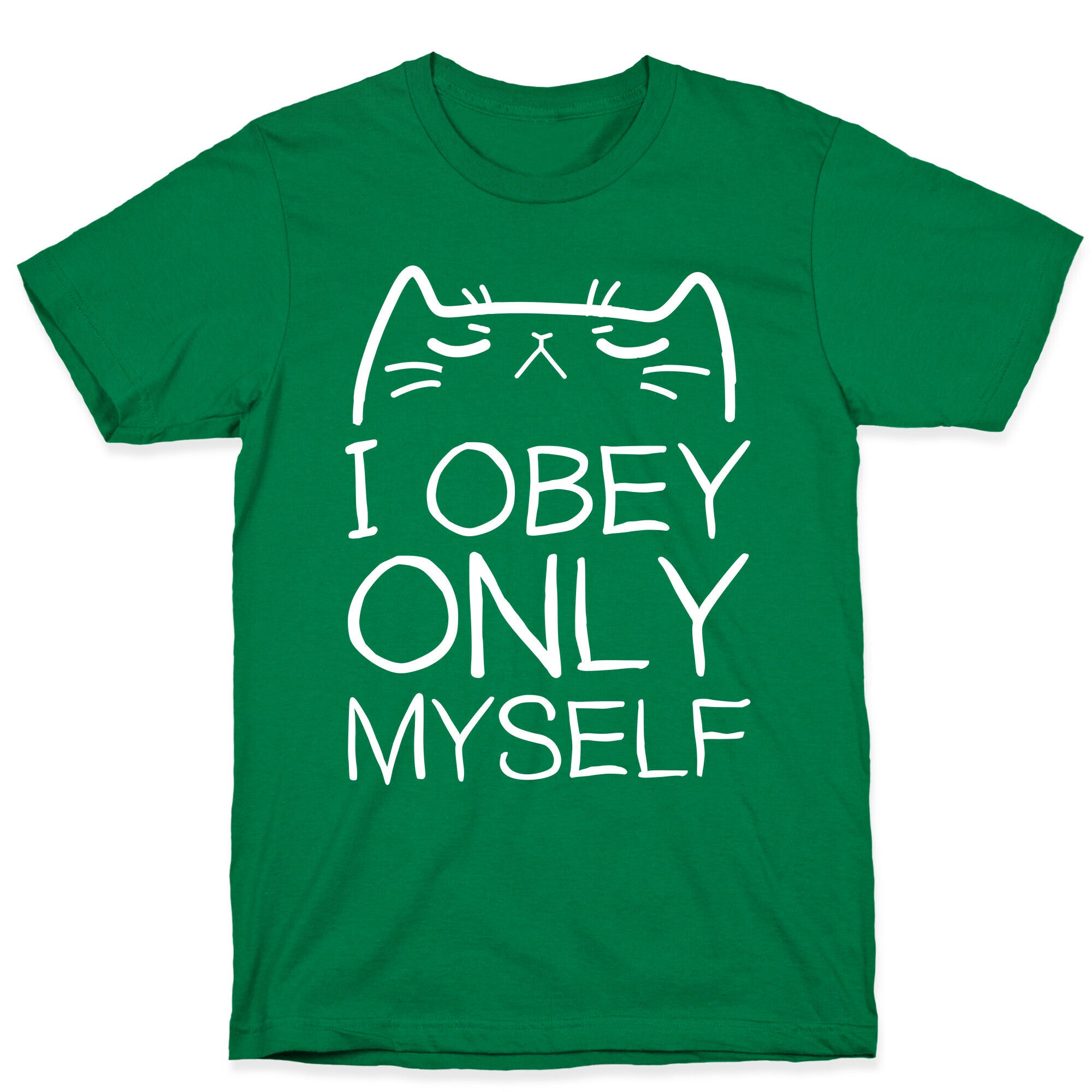 I Obey ONLY myself T-Shirt