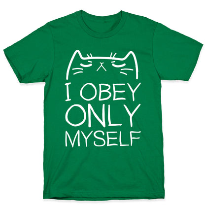 I Obey ONLY myself T-Shirt