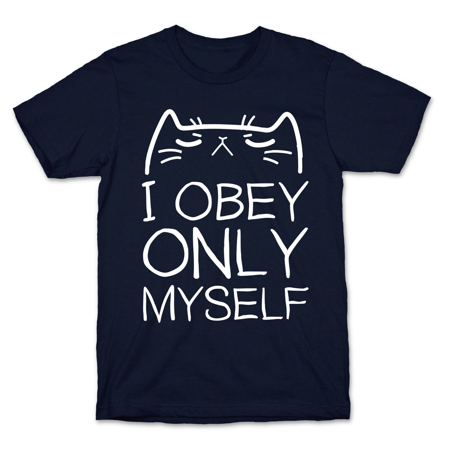 I Obey ONLY myself T-Shirt