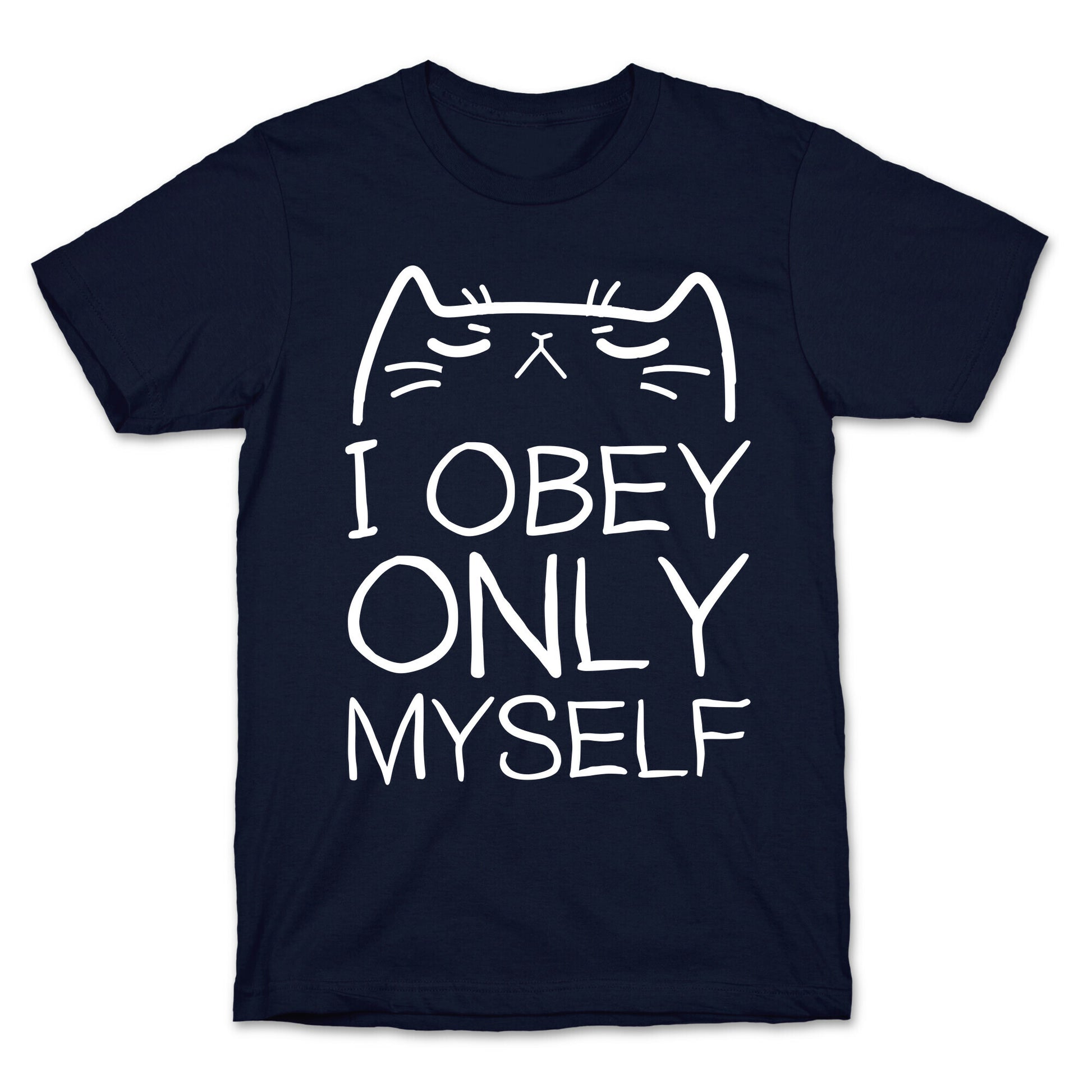 I Obey ONLY myself T-Shirt