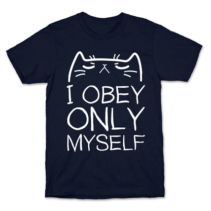 I Obey ONLY myself T-Shirt