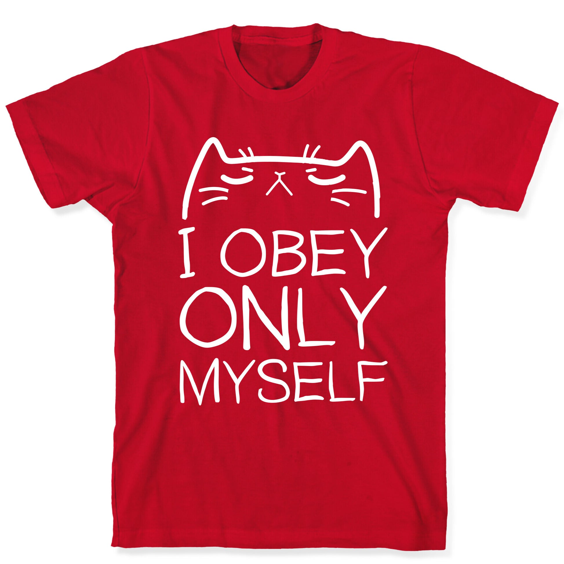 I Obey ONLY myself T-Shirt