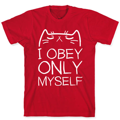 I Obey ONLY myself T-Shirt