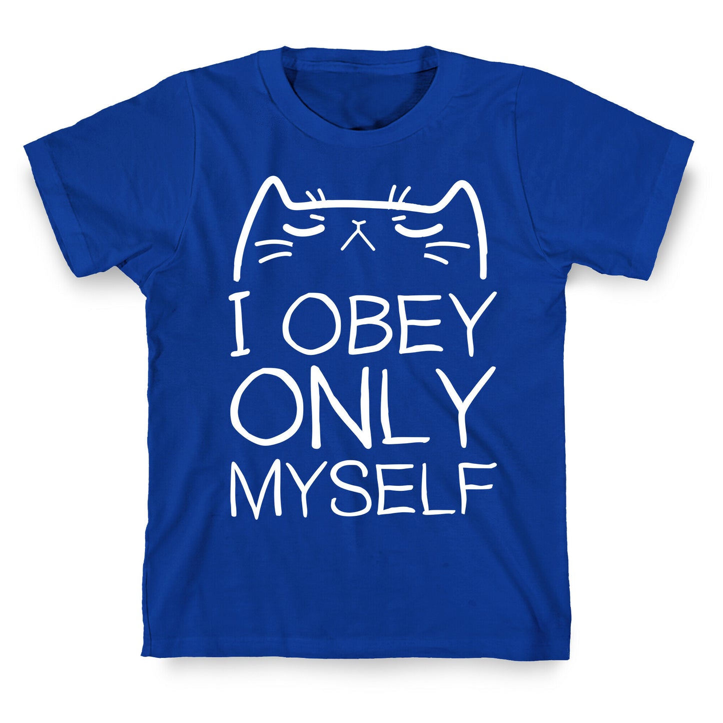 I Obey ONLY myself T-Shirt