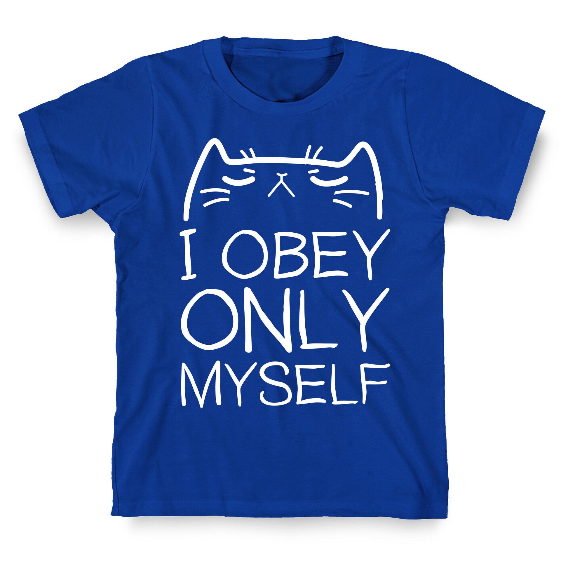 I Obey ONLY myself T-Shirt