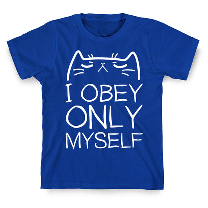 I Obey ONLY myself T-Shirt