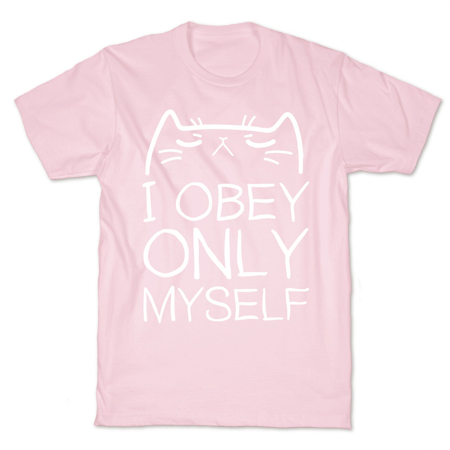 I Obey ONLY myself T-Shirt