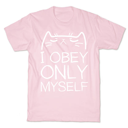 I Obey ONLY myself T-Shirt