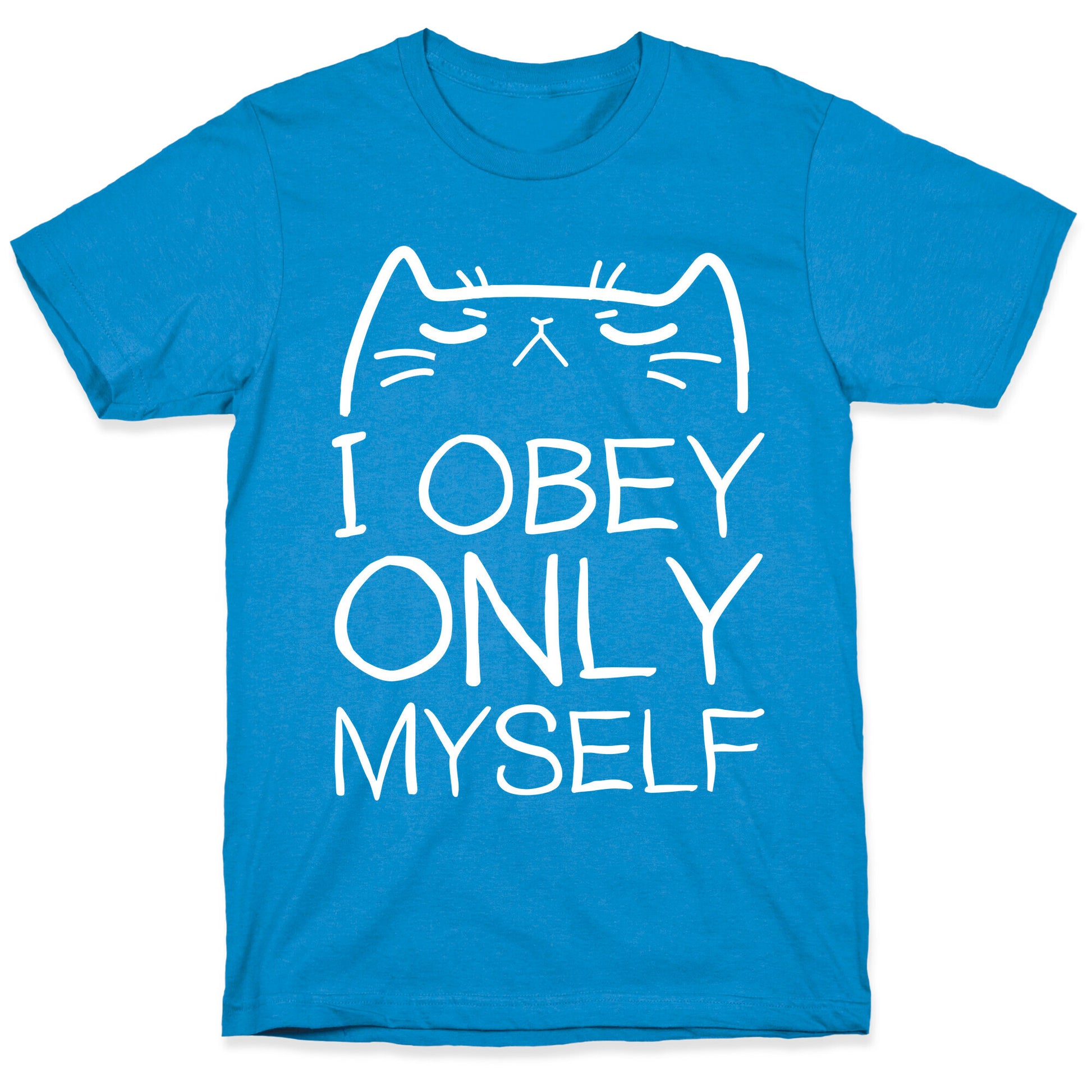 I Obey ONLY myself T-Shirt