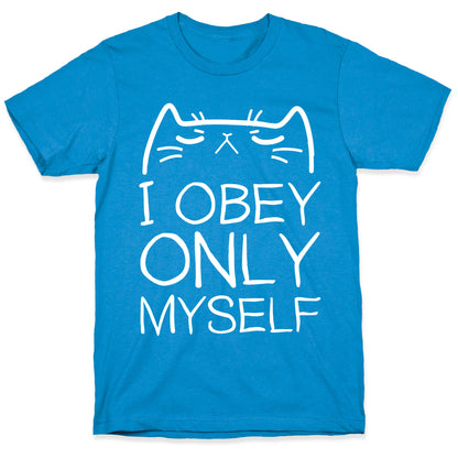 I Obey ONLY myself T-Shirt