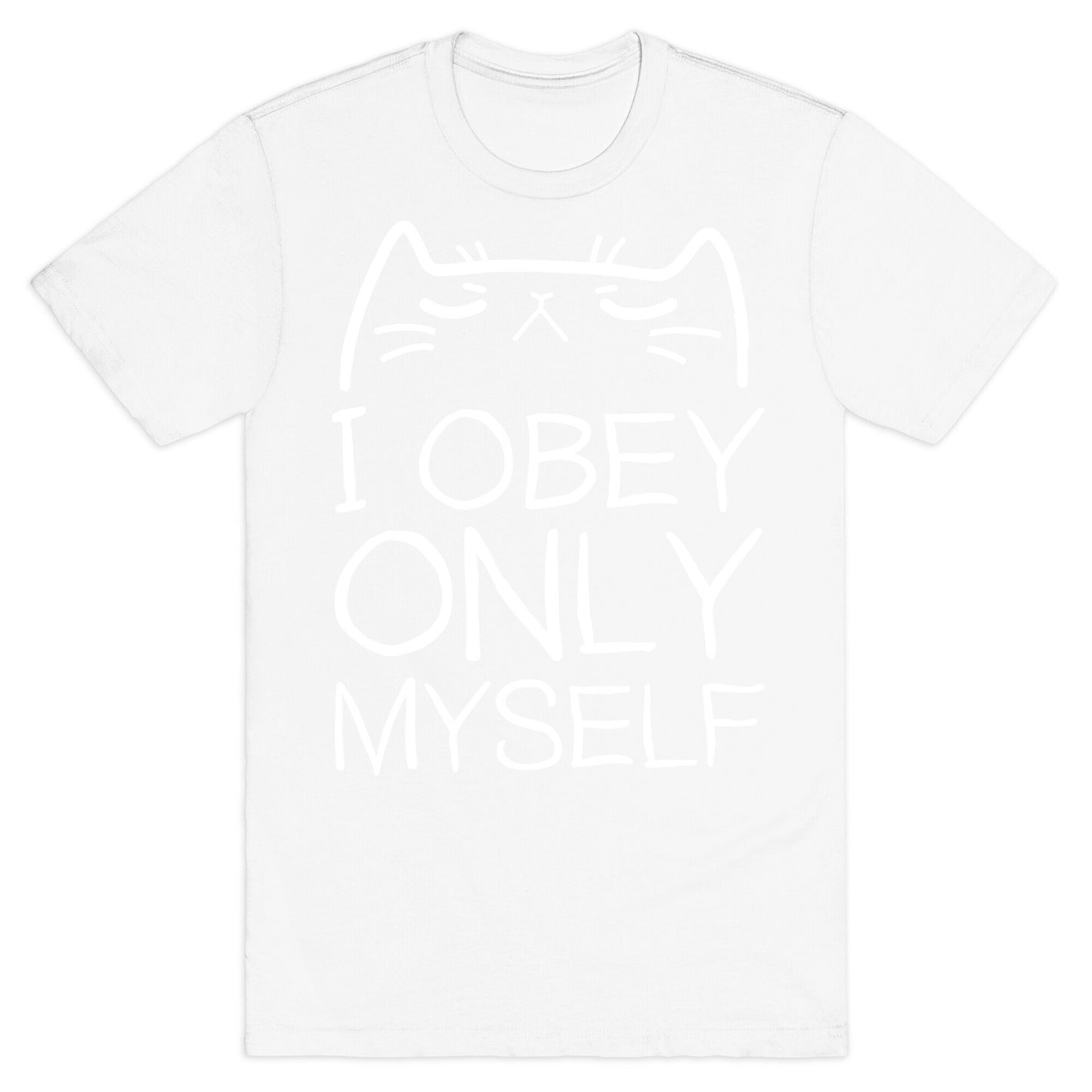 I Obey ONLY myself T-Shirt
