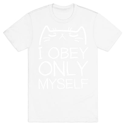 I Obey ONLY myself T-Shirt
