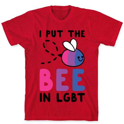 I Put the Bee in LGBT T-Shirt