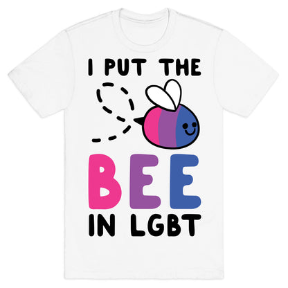 I Put the Bee in LGBT T-Shirt