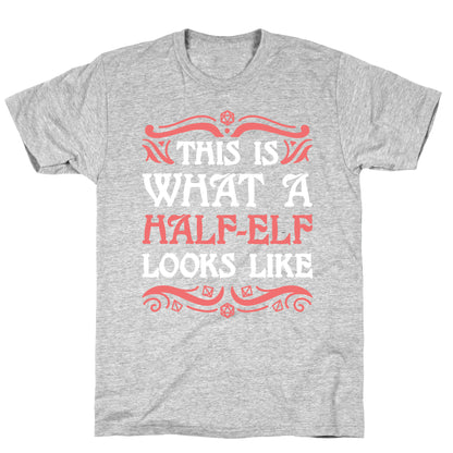 This Is What A Half-Elf Looks Like T-Shirt