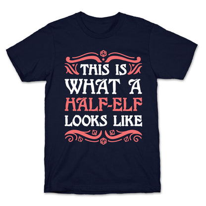 This Is What A Half-Elf Looks Like T-Shirt
