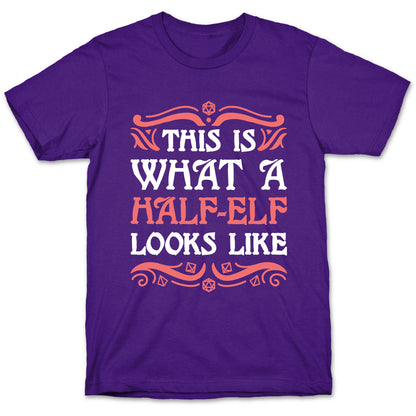 This Is What A Half-Elf Looks Like T-Shirt
