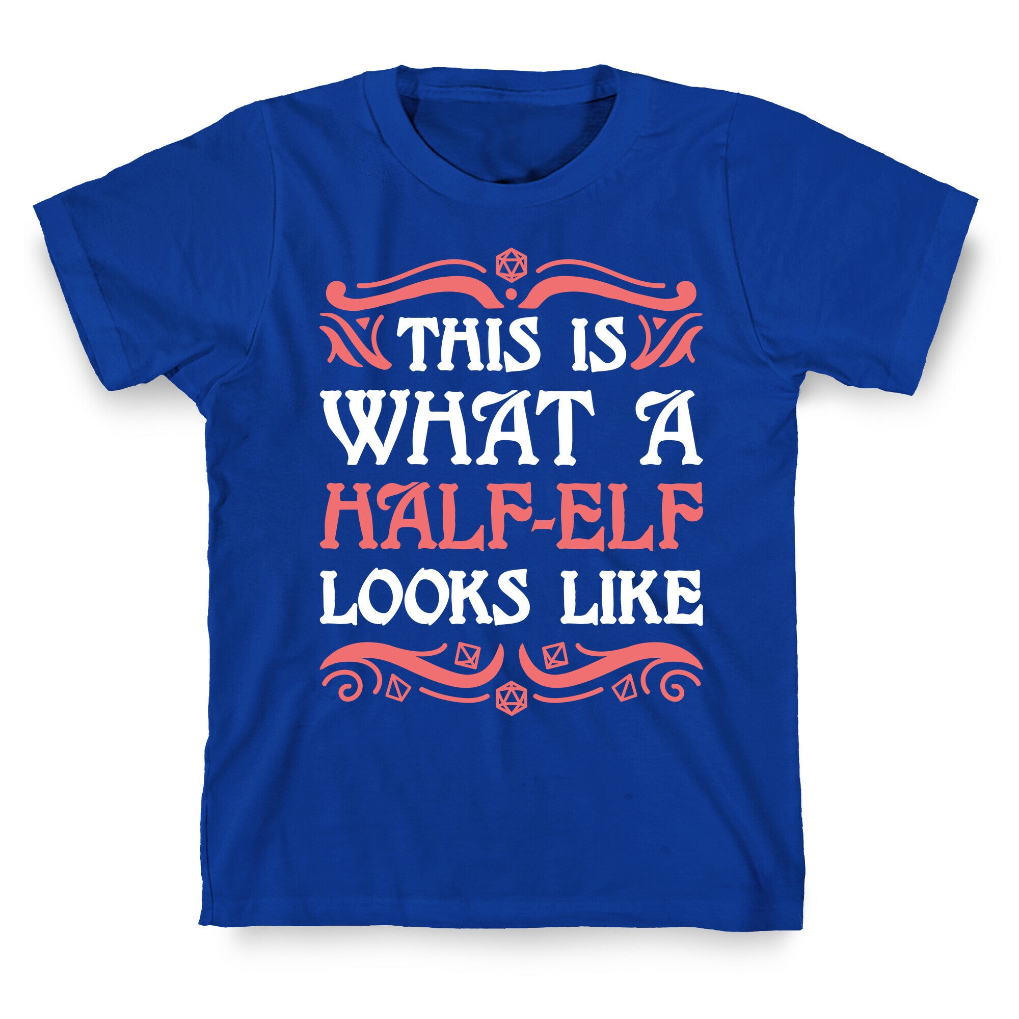 This Is What A Half-Elf Looks Like T-Shirt