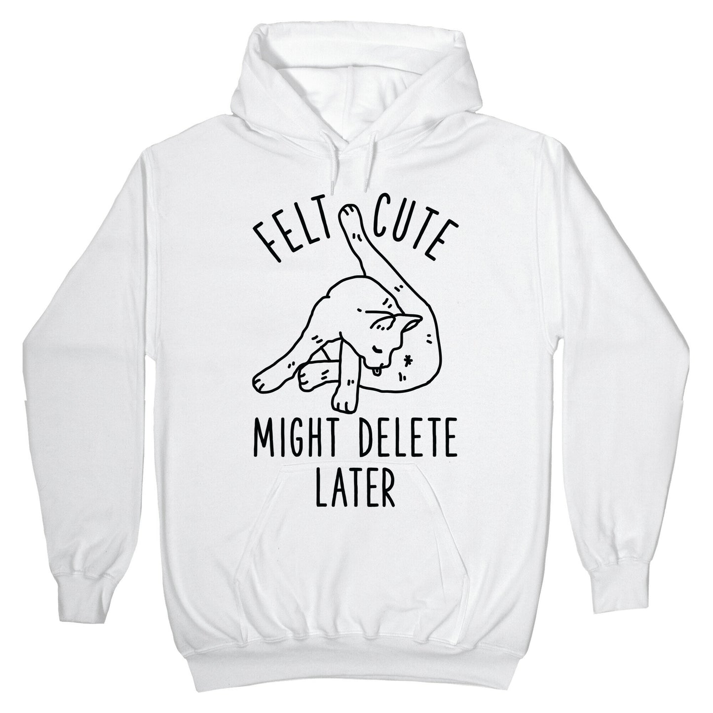 Felt Cute Might Delete Later Cat Licking Its Butt Hoodie