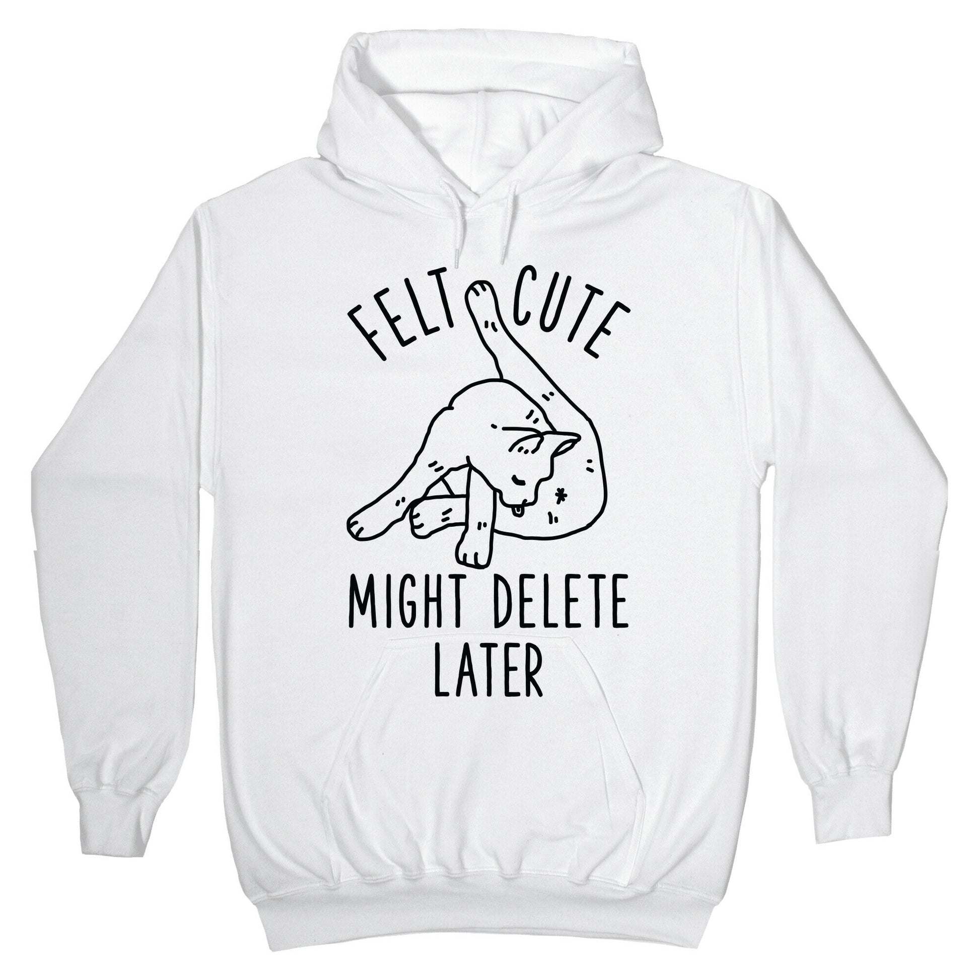 Felt Cute Might Delete Later Cat Licking Its Butt Hoodie