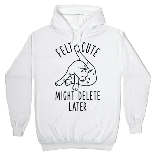 Felt Cute Might Delete Later Cat Licking Its Butt Hoodie
