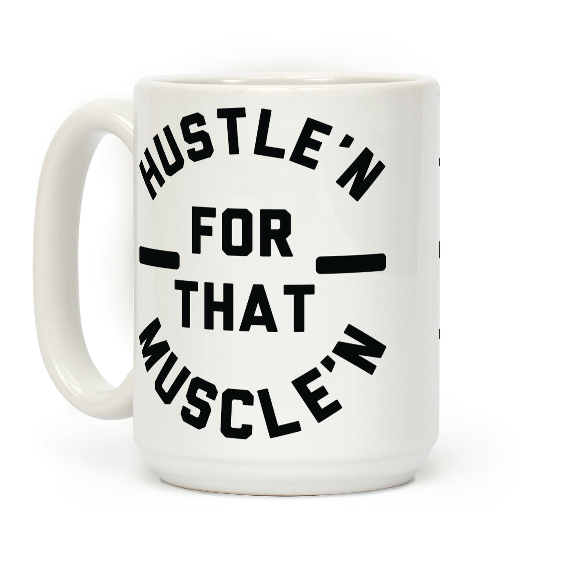 Hustle'n for That Muscle'n Coffee Mug
