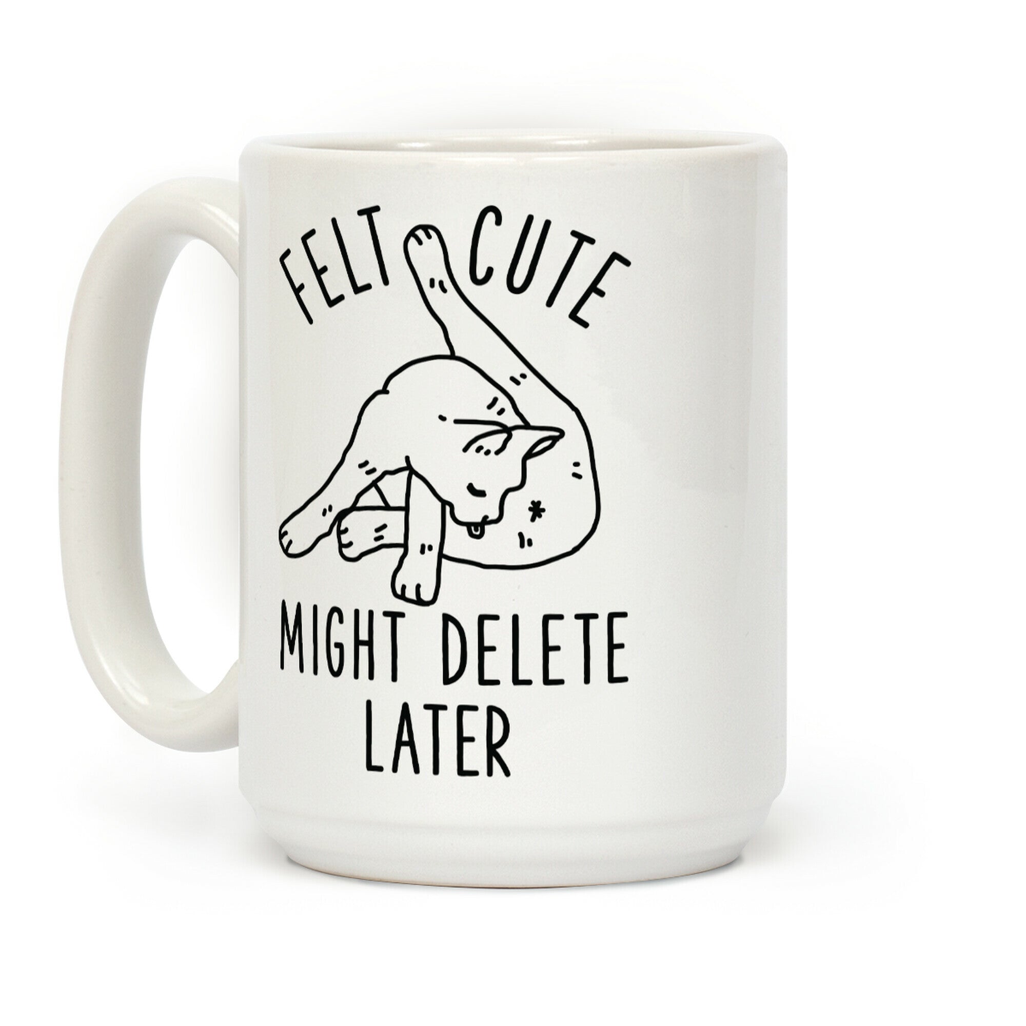 Felt Cute Might Delete Later Cat Licking Its Butt Coffee Mug