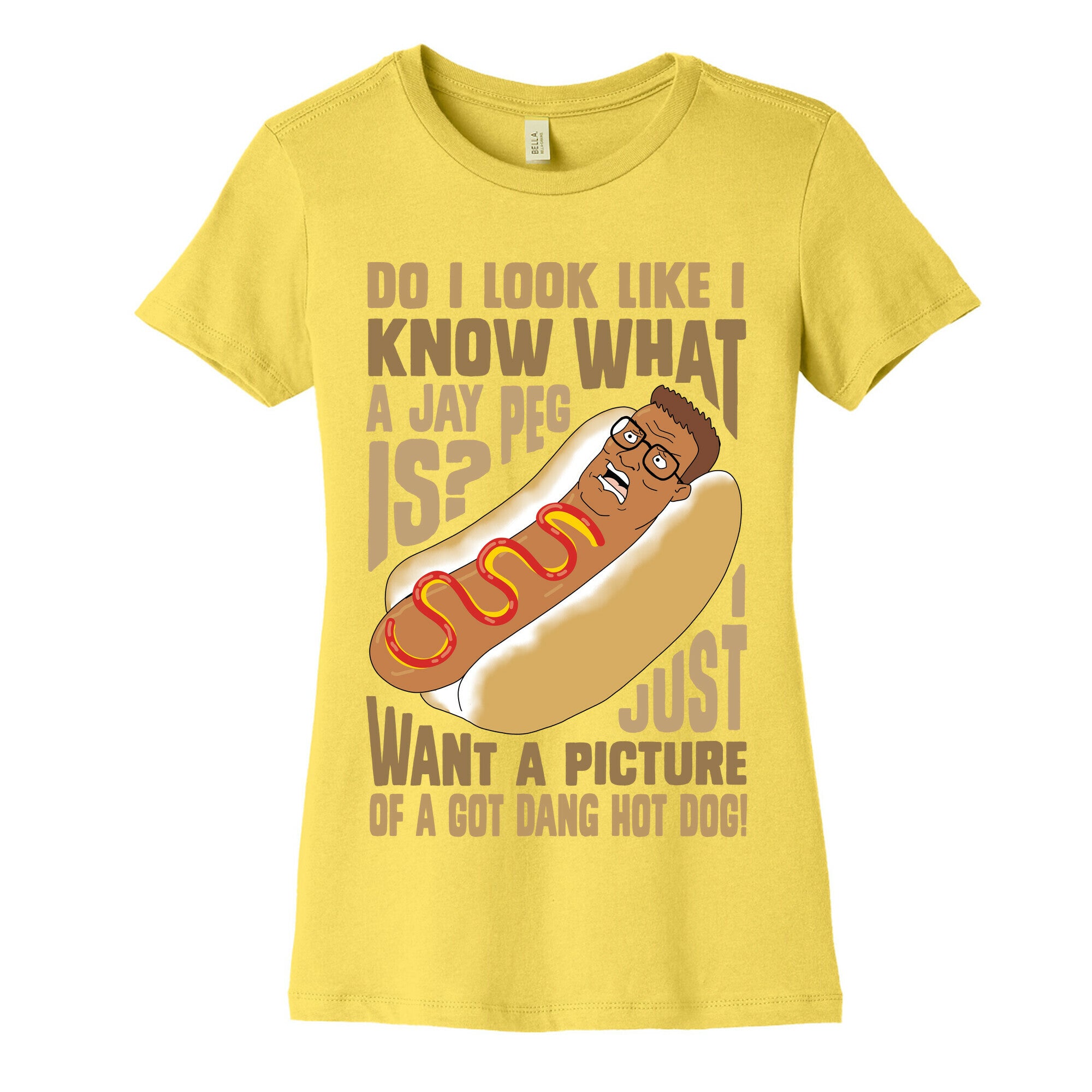 I Just Want A Picture of a Got Dang Hot dog!  Women's Cotton Tee