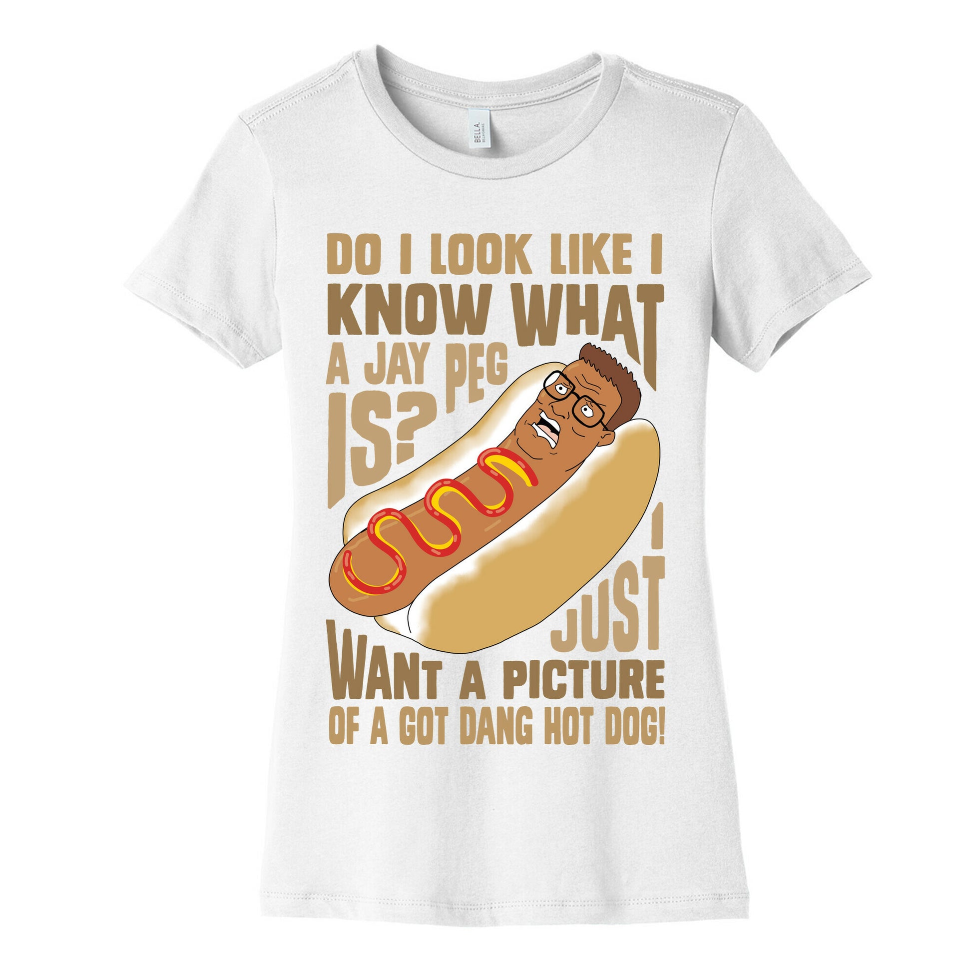 I Just Want A Picture of a Got Dang Hot dog!  Women's Cotton Tee