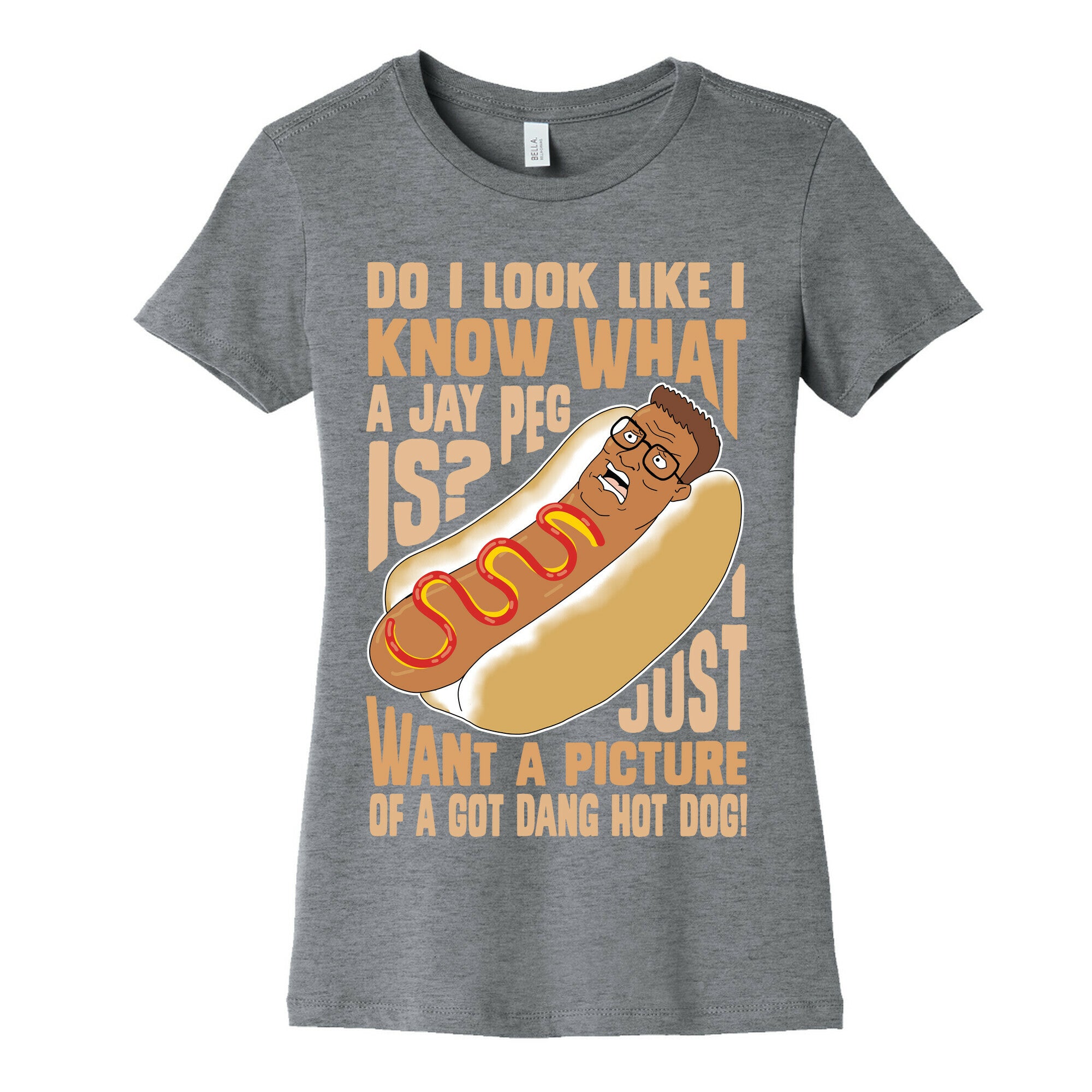 I Just Want A Picture of a Got Dang Hot dog!  Women's Cotton Tee