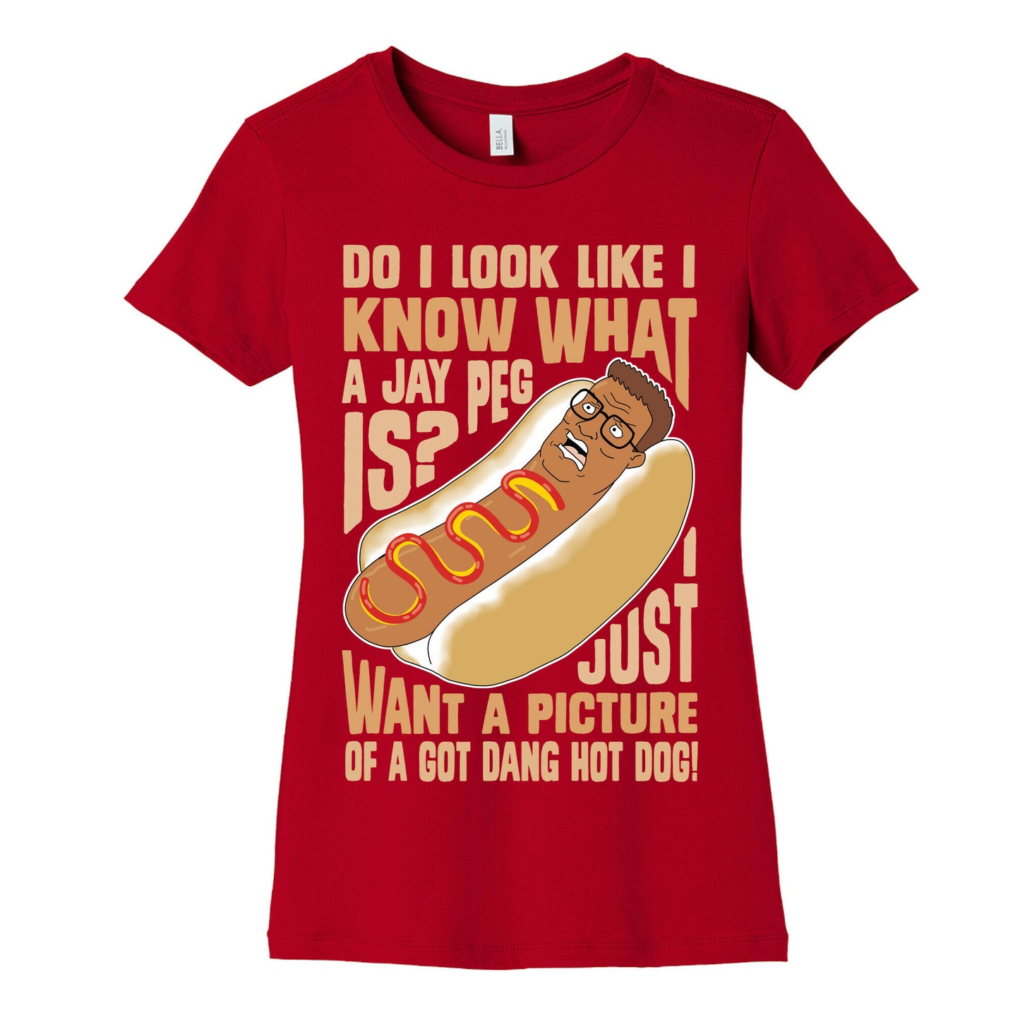 I Just Want A Picture of a Got Dang Hot dog!  Women's Cotton Tee