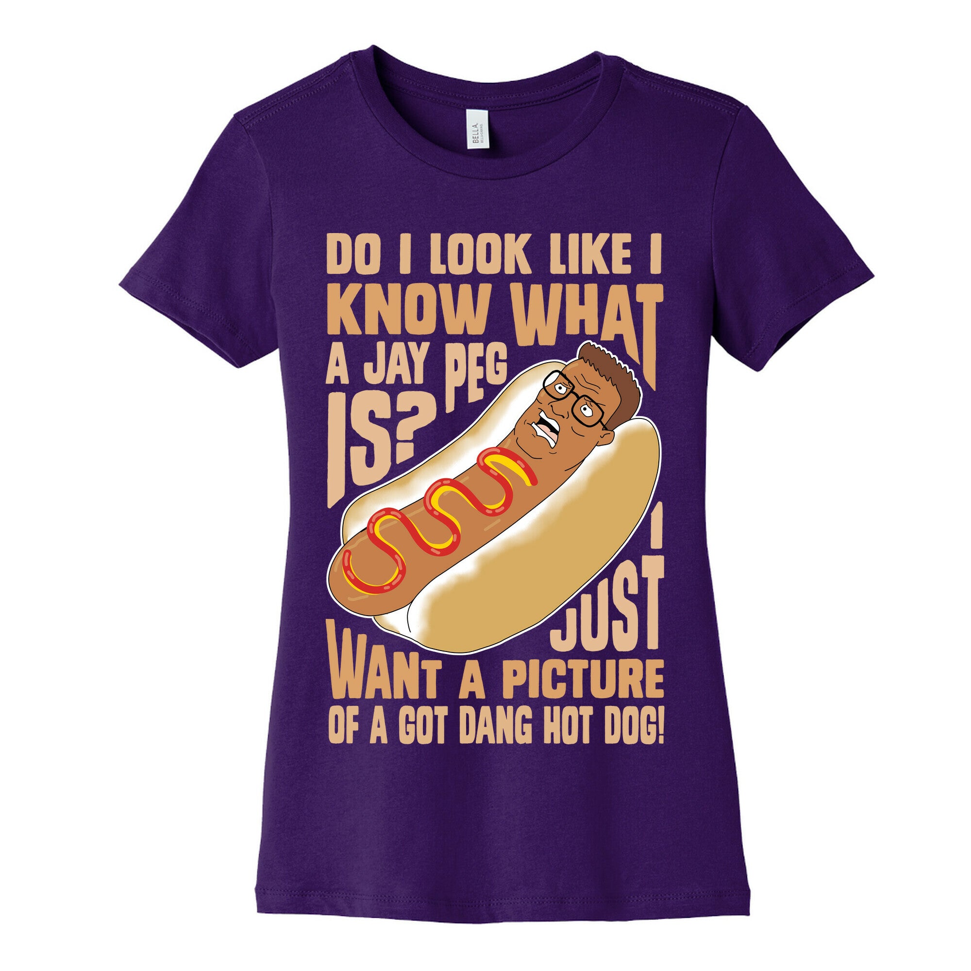 I Just Want A Picture of a Got Dang Hot dog!  Women's Cotton Tee